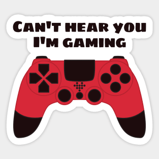 Can't Hear You I'm Gaming Funny Gamer Sticker